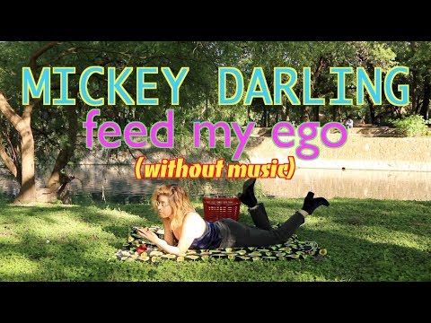MICKEY DARLING // feed my ego (without music)