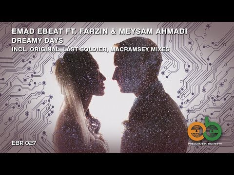 Emad EBEAT ft. Farzin & Meysam Ahmadi - Dreamy Days (Original Mix)