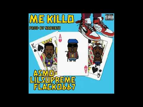ORGASMO x LILSUPREME x FLACKO667 // ME KILLO // PROD. NABEATZ