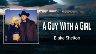 Blake Shelton - A Guy With A Girl (Lyrics) 🎵