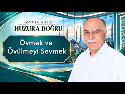 Övmek ve Övülmeyi Sevmek - Osman Ünlü ile Huzura Doğru | 15 Ekim 2026