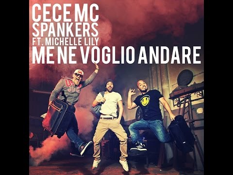 Me Ne Voglio Andare - Cece Mc & Spankers (feat. Michelle Lily)[OFFICIAL VIDEO]