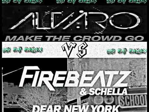 Alvaro vs. Firebeatz Schella - Dear New York Make The Crowd GO(Dj DiMiX MASH UP)