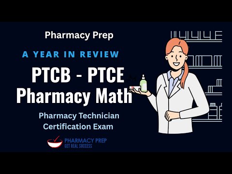 PTCB PTCE  Pharmacy Technician Certification Exam Pharmacy Math A year in Review [ExCPT, PEBC]