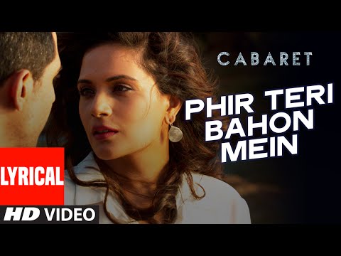 Phir Teri Bahon Mein Lyrical | CABARET | Richa Chadda, Gulshan Devaiah | Sonu Kakkar, Tony Kakkar