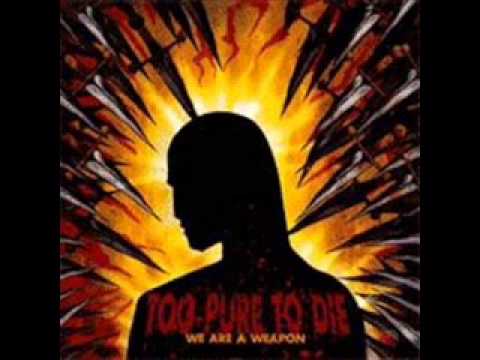 TOO PURE TO DIE - We Are A Weapon 2004 [FULL ALBUM]