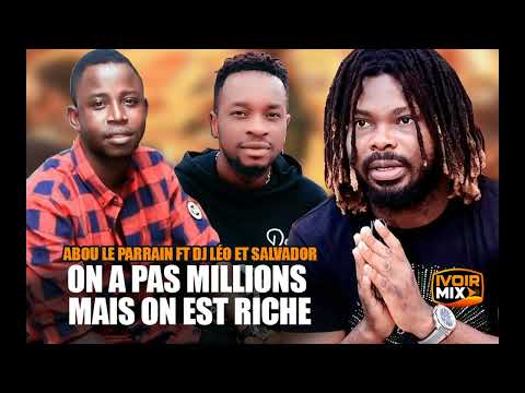 ABOU LE PARRAIN feat DJ LEO & CHOUCHOU SALVADOR - On a pas Millions mais on est Riche