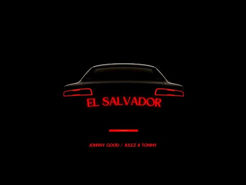 JOHNNY GOOD / JULEZ & TOMMY - EL SALVADOR (Official Visualizer)