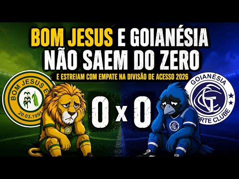 89 - Bom Jesus 0 x 0 Goianésia | Divisão de Acesso 2026