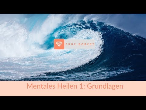 Mentales Heilen 1: Grundlagen