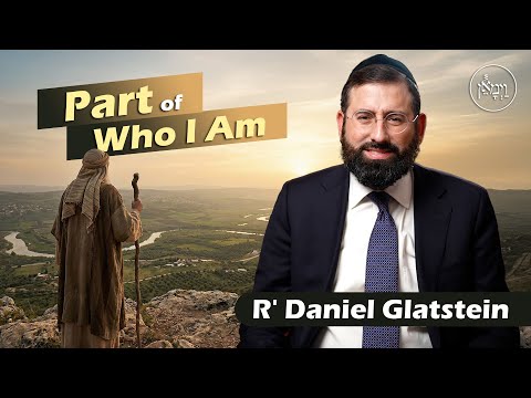 Part of Who I Am | Rabbi Daniel Glatstein