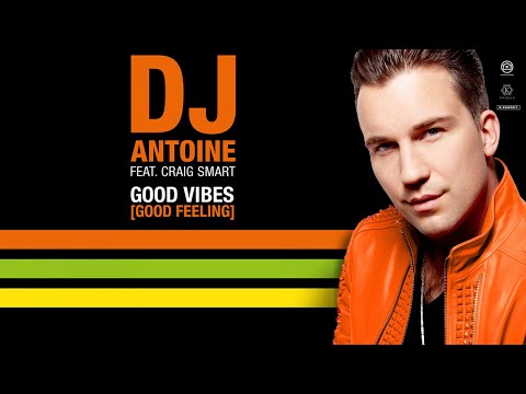 DJ Antoine Ft. Craig Smart - Good VIbes (Good Feeling) (Artwork Video)