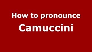 How to pronounce Camuccini