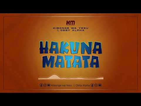 Kibonge Wa Yesu & Obby Alpha _ Hakuna Matata (Official Music Audio )