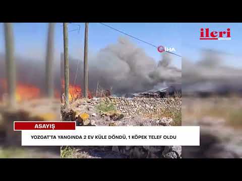 Yozgat’ta yangında 2 ev küle döndü, 1 köpek telef oldu | İleri Gazetesi