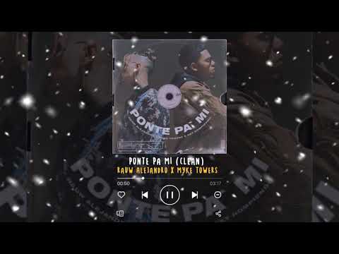 Rauw Alejandro X Myke Towers X Sky Rompiendo - Ponte Pa' Mí (Clean Version)
