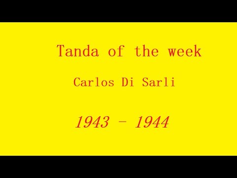 Tanda of the week Carlos Di Sarli 1943 - 1944