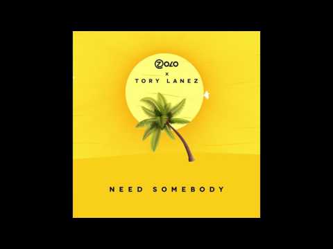 Zolo - Need Somebody Ft Tory Lanez