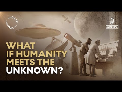 Doha Debates: What if humanity meets the unknown?