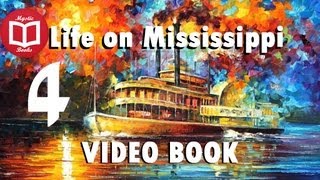 Life on the Mississippi By Mark Twain [Part 4/5] VideoBook