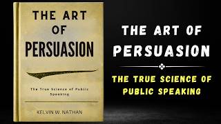 The Art of Persuasion: The Hidden Psychology Behind Power and Charisma (Audiobook)