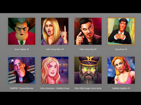 Scary Teacher 3D, Hello Virtual Mom,Hello Virtual Dad 3D,Scary Boss,Vampire Chained, Celebrity House