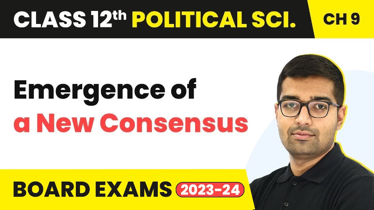 Emergence of a New Consensus | Class 12 Political Science Chapter 9  | CBSE 2024-25