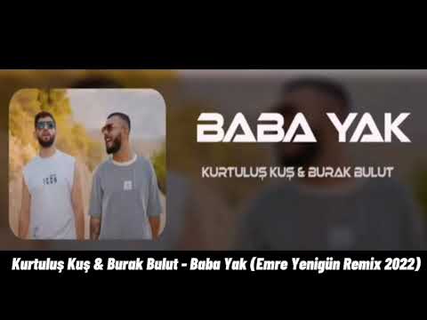 Dj Emre Yenigün ft. Kurtuluş Kuş & Burak Bulut - Baba Yak (Remix 2022)