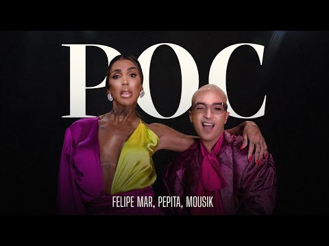Felipe Mar, Pepita, Mousik - POC