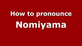 How to pronounce Nomiyama