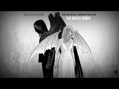 Sullivan King - Reckless (Kai Wachi Remix) | [Unreleased]