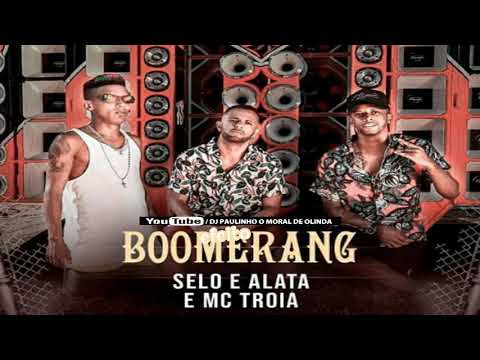 SELO E ALATA E MC TROIA - EFEITO BOOMERANGE ( MÚSICA NOVA )