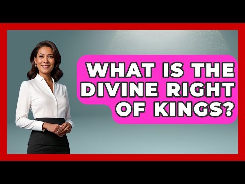 What Is The Divine Right Of Kings? - Making Politics Simple