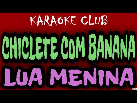 Lua Menina - Chiclete Com Banana