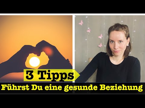 Führst Du eine gesunde Beziehung? 3 Tipps aus der Paartherapie