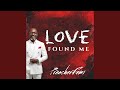 Love Found Me