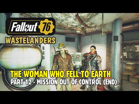 FALLOUT 76 WASTELANDERS: The Woman Who Fell to Earth, Part 12 - Mission Out of Control (END)