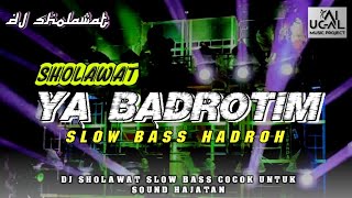 Download lagu DJ SHOLAWAT YA BADROTIM SLOW BASS X HADROH mp3