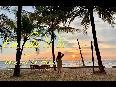 Em hãy đi đi - Lệ Hồng