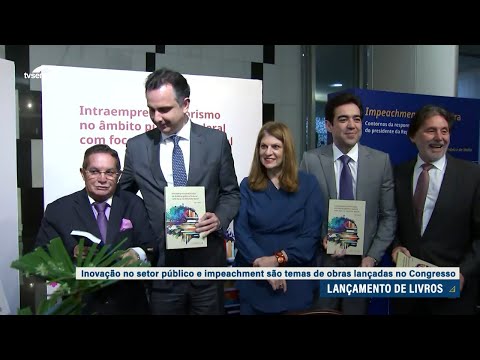Inovação no setor público e impeachment são temas de livros lançados no Congresso