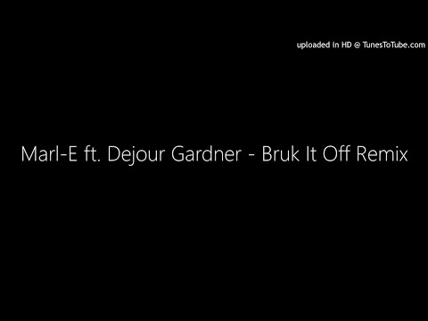 Marl-E ft. Dejour Gardner - Bruk It Off Remix