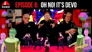 Devolutionary Times - Episode 6: Oh No! It’s Devo
