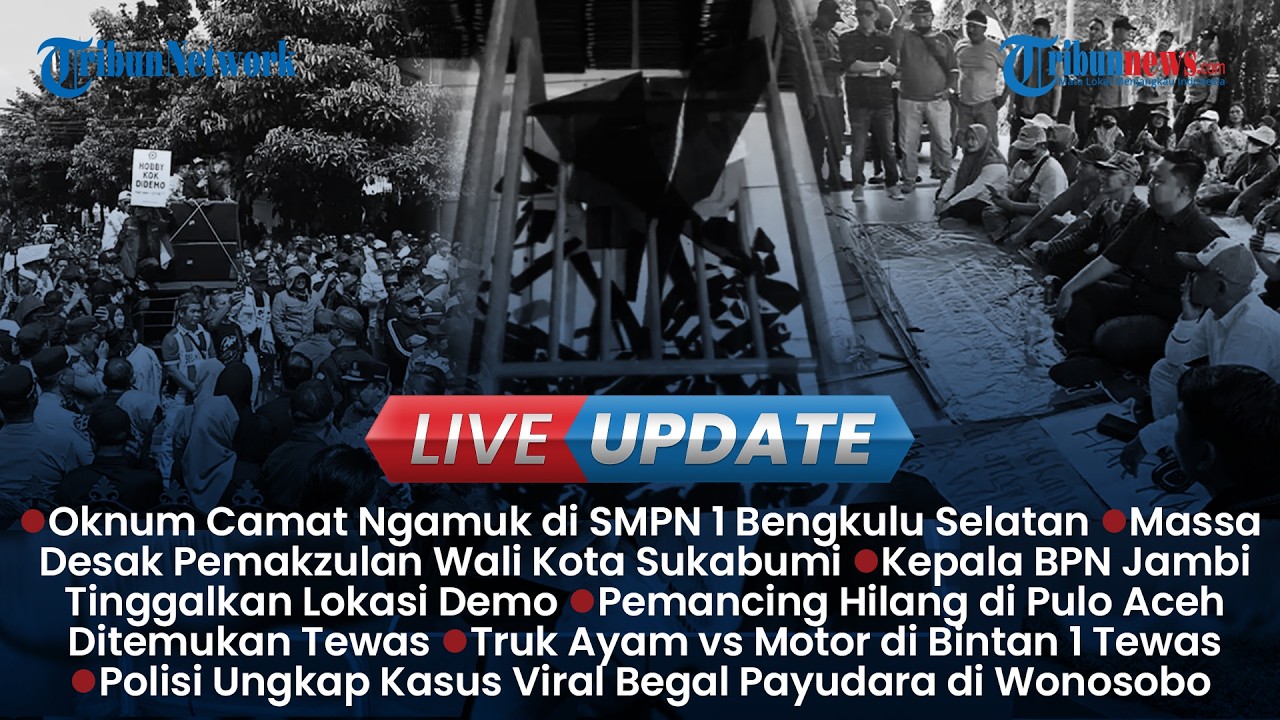 LIVE UPDATE SORE: Oknum Camat Ngamuk di Sekolah Anaknya, Demo Pemakzulan Wali Kota Sukabumi