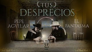 Pepe Aguilar &amp; El Fantasma - Tus Desprecios (Video Oficial)