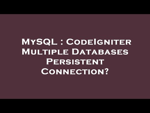 Mysql Codeigniter Multiple Databases Persistent Connection