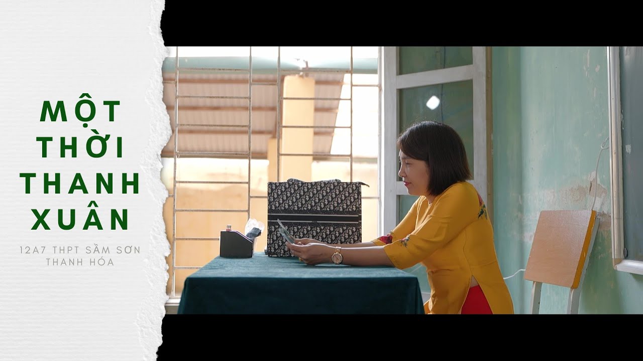 MV KỶ YẾU 12A7 THPT SẦM SƠN 1 THANH HÓA | MỘT THỜI THANH XUÂN