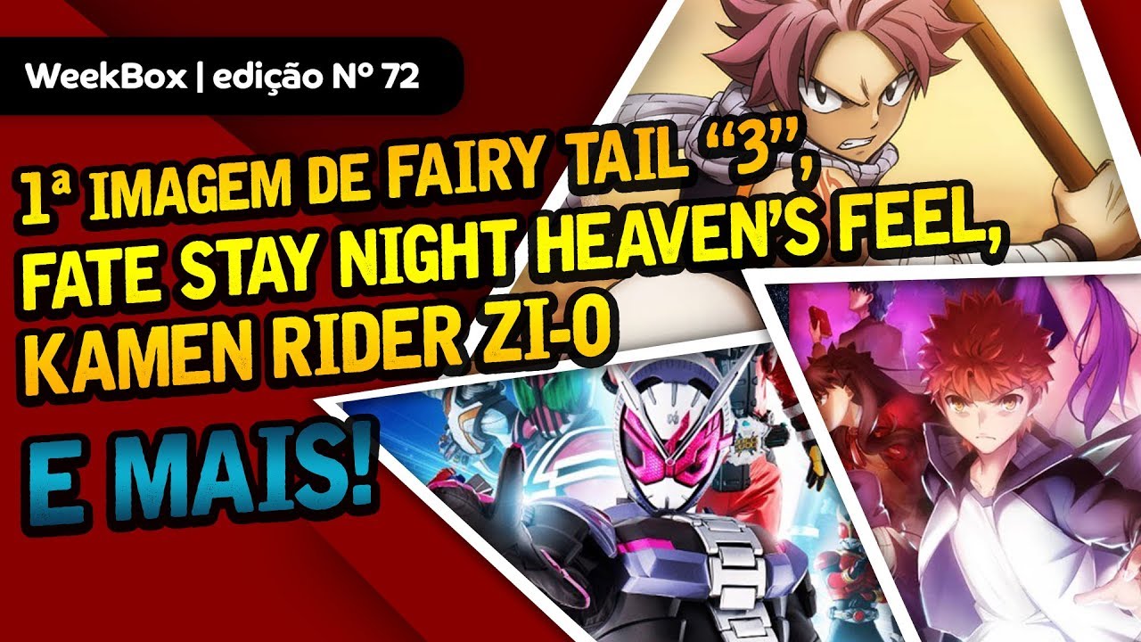 WeekBox#72 | 1ª imagem da última temporada de Fairy Tail, data do 2º filme de Fate/stay night, Kamen Rider Zi-O e +