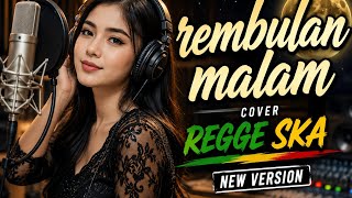 Download lagu REMBULAN MALAM - Cover Reggae Ska New Version | Dangdut Reggae Terbaru 2026 mp3