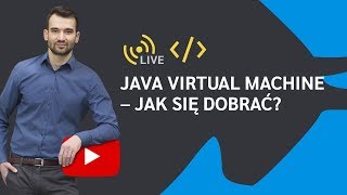 Java Virtual Machine – jak się dobrać?