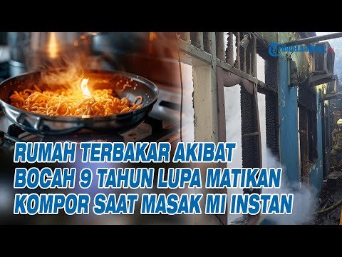 Rumah Terbakar Akibat Bocah 9 Tahun Lupa Matikan Kompor Saat Masak Mi Instan